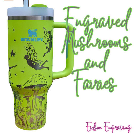 Stanley Engraved Fairies and Mushrooms 40 oz Tumbler.